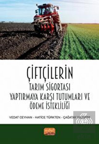 Çiftçilerin Tarım Sigortası Yaptırmaya Karşı Tutum