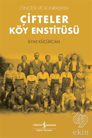 Çifteler Köy Enstitüsü - Öncesi ve Sonrasıyla