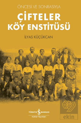 Çifteler Köy Enstitüsü - Öncesi ve Sonrasıyla