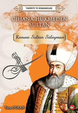 Cihana Hükmeden Sultan - Tarihte İz Bırakanlar