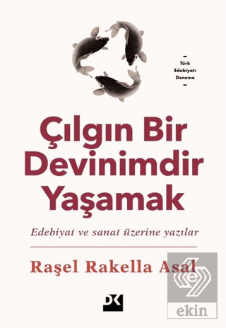 Çılgın Bir Devinimdir Yaşamak