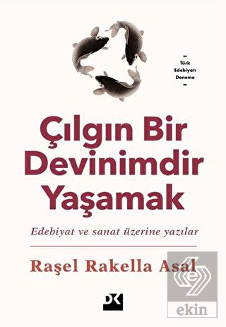 Çılgın Bir Devinimdir Yaşamak