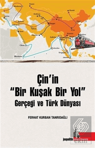 Çin\'in Bir Kuşak Bir Yol Gerçeği ve Türk Dünyası