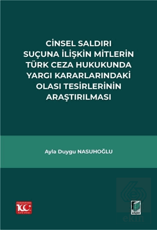 Cinsel Saldırı Suçuna İlişkin Mitlerin Türk Ceza Hukukunda Yargı Karar