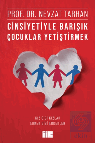 Cinsiyetiyle Barışık Çocuklar Yetiştirmek (Kız Gibi Kızlar, Erkek Gibi