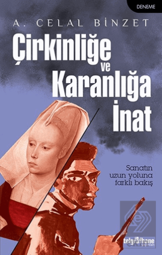 Çirkinliğe ve Karanlığa İnat