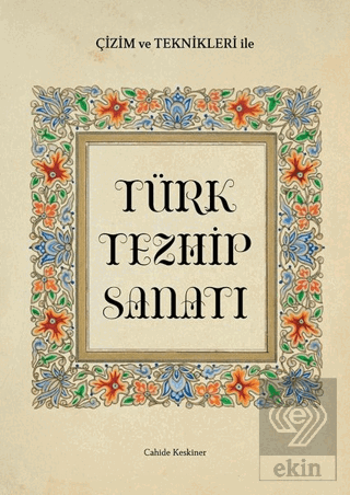 Çizim ve Teknikleri ile Türk Tezhip Sanatı