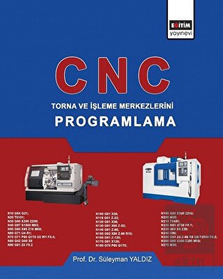 CNC - Torna ve İşleme Merkezlerini Programlama