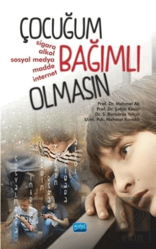 Çocuğum Bağımlı Olmasın