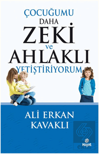 Çocuğumu Daha Zeki ve Ahlaklı Yetiştiriyorum