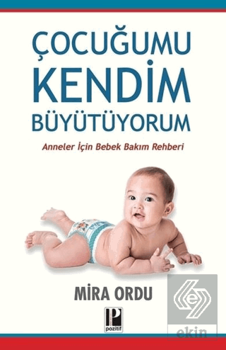 Çocuğumu Kendim Büyütüyorum