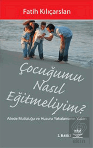 Çocuğumu Nasıl Eğitmeliyim?