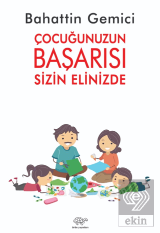 Çocuğunuzun Başarısı Sizin Elinizde