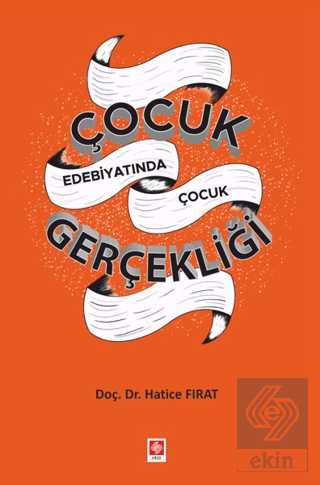 Çocuk Edebiyatında Çocuk Gerçekliği Hatice Fırat