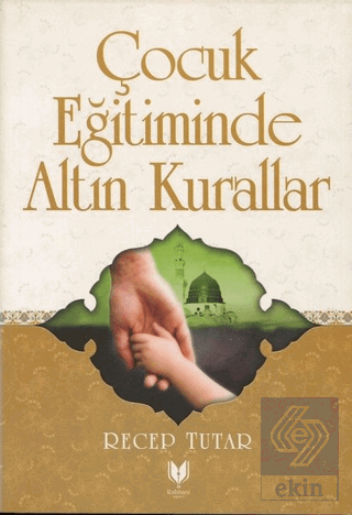 Çocuk Eğitiminde Altın Kurallar