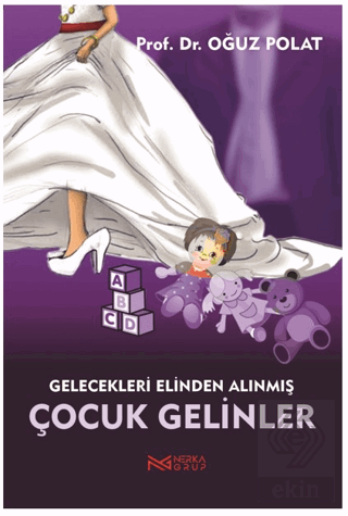 Çocuk Gelinler - Gelecekleri Elinden Alınmış Kız Ç