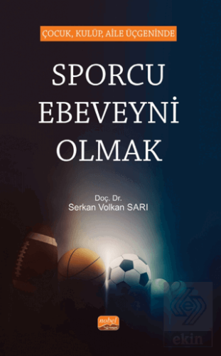 Çocuk, Kulüp, Aile Üçgeninde Sporcu Ebeveyni Olmak