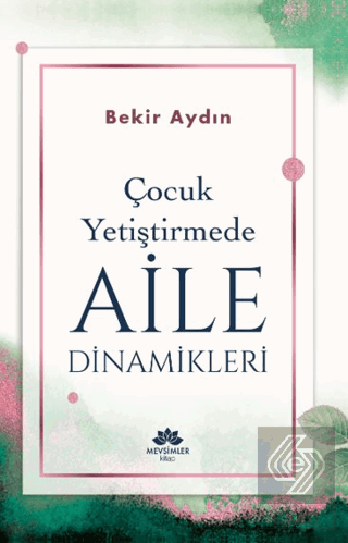 Çocuk Yetiştirmede Aile Dinamikleri