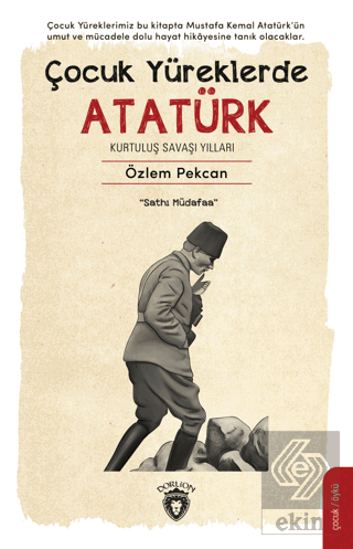 Çocuk Yüreklerde Atatürk Kurtuluş Savaşı Yılları