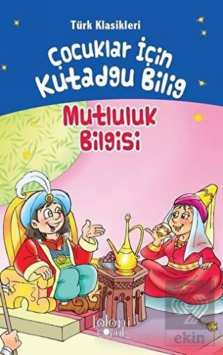 Çocuklar İçin Kutadgu Bilig - Mutluluk Bilgisi