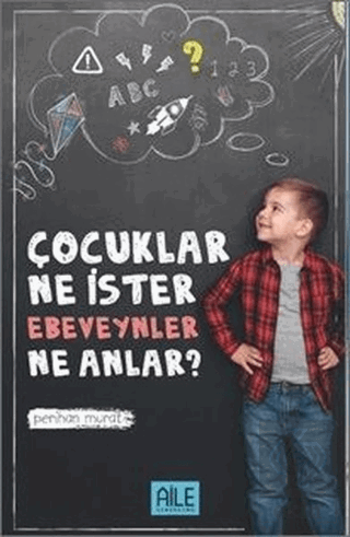 Çocuklar Ne İster Ebevenler Ne Anlar?