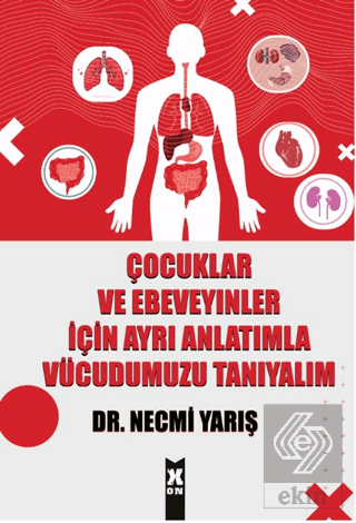 Çocuklar ve Ebeveyinler İçin Ayrı Anlatımla Vücudumuzu Tanıyalım