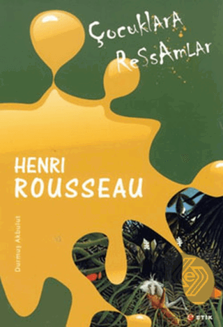 Çocuklara Ressamlar - Henri Rousseau