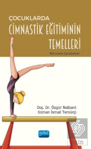 Çocuklarda Cimnastik Eğitiminin Temelleri - Bilinm