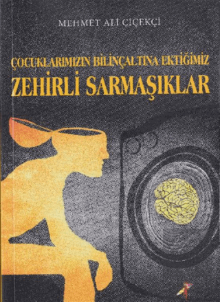 Çocuklarımızın Bilinçaltına Ektiğimiz Zehirli Sarm