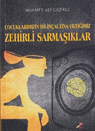 Çocuklarımızın Bilinçaltına Ektiğimiz Zehirli Sarm