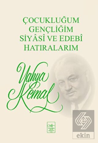 Çocukluğum, Gençliğim, Siyasi ve Edebi Hatıralarım