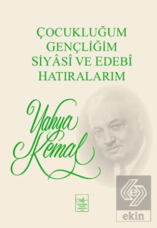 Çocukluğum, Gençliğim, Siyasi ve Edebi Hatıralarım