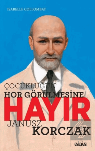 Çocukluğun Hor Görülmesine Hayır - Janusz Korczak