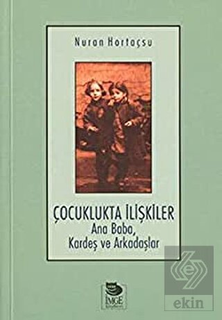 Çocuklukta İlişkiler Ana Baba, Kardeş ve Arkadaşla