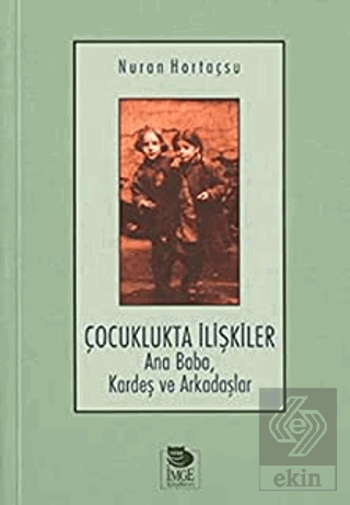 Çocuklukta İlişkiler Ana Baba, Kardeş ve Arkadaşla