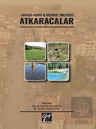 Coğrafi - Tarihi ve Kültürel Yönleriyle Atkaracala