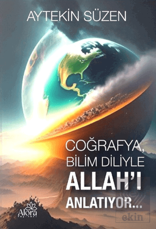 Coğrafya, Bilim Diliyle Allah'ı Anlatıyor