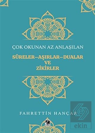 Çok Okunan Az Anlaşılan Sureler-Aşırlar-Dualar ve