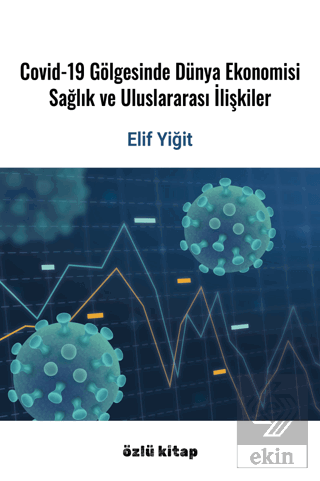 Covid-19 Gölgesinde Dünya Ekonomisi, Sağlık Ve Ulu