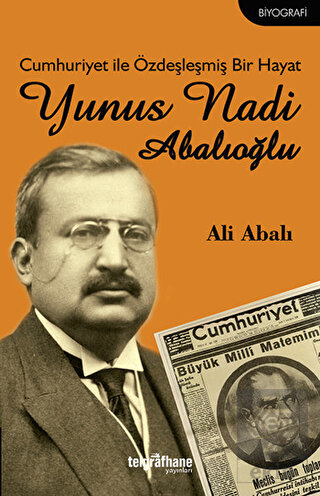 Cumhuriyet ile Özdeşleşmiş Bir Hayat - Yunus Nadi