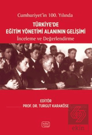 Cumhuriyet'in 100. Yılında Türkiye'de Eğitim Yönetimi Alanının Gelişim