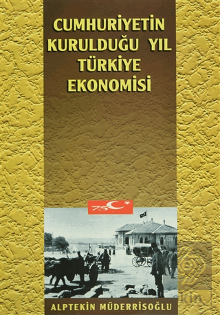 Cumhuriyetin Kurulduğu Yıl Türkiye Ekonomisi