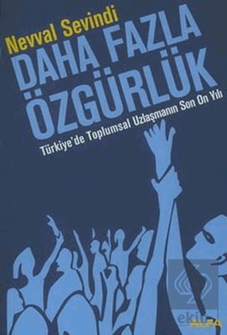 Daha Fazla Özgürlük Türkiye'de Toplumsal Uzlaşmanı