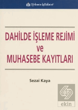 Dahilde İşleme Rejimi ve Muhasebe Kayıtları