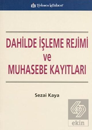 Dahilde İşleme Rejimi ve Muhasebe Kayıtları