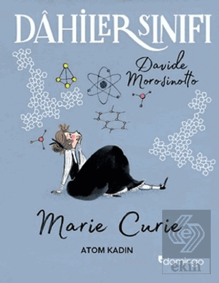 Dahiler Sınıfı: Marie Curie - Atom Kadın