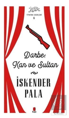 Darbe: Kan ve Sultan - Tiyatro Eserleri 6