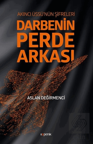 Darbenin Perde Arkası: Akıncı Üssü\'nün Şifreleri