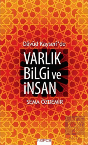 Davud Kayseri\'de Varlık Bilgi ve İnsan