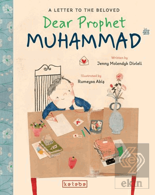 Dear Prophet Muhammad – A Letter To The Beloved